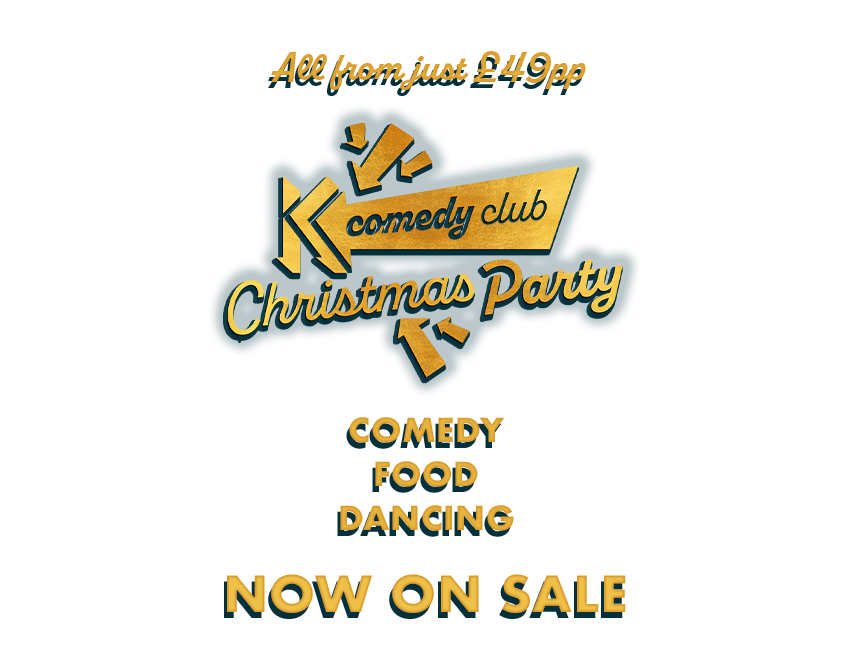 All from just £49pp
Komedia Comedy Club Christmas Party. '
Comedy 
Food 
Dancing
NOW ON SALE