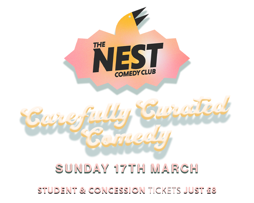 The Nest Comedy Club, Carefully curated comedy, Sunday 17th March, Tickets from just £8.