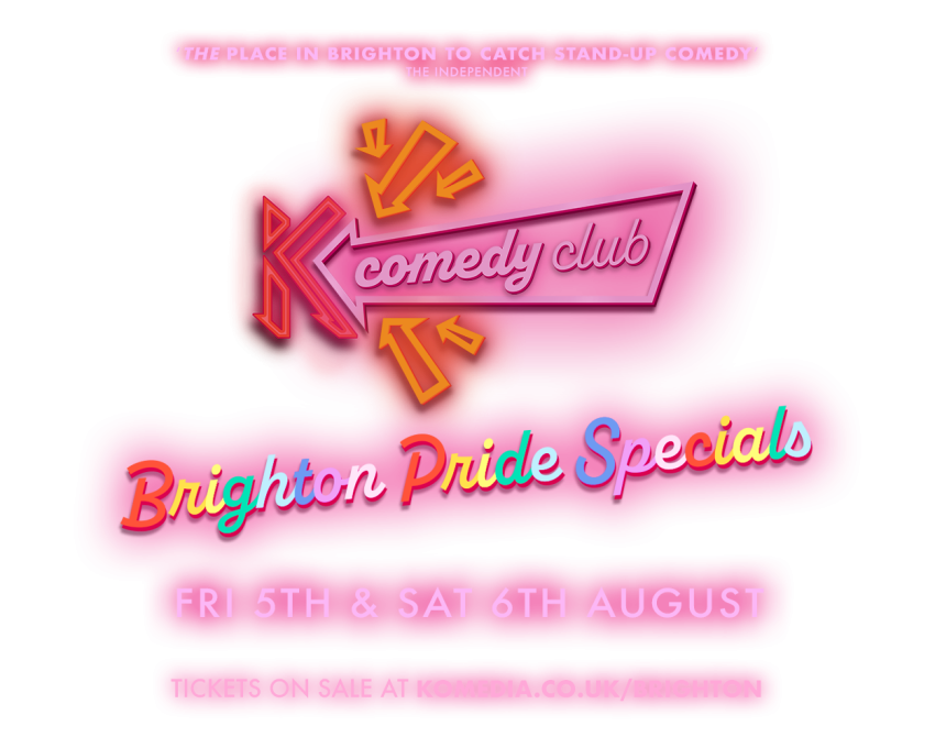 Komedia Comedy Club Brighton Pride Specials
Friday 5th & Saturday 6th August
