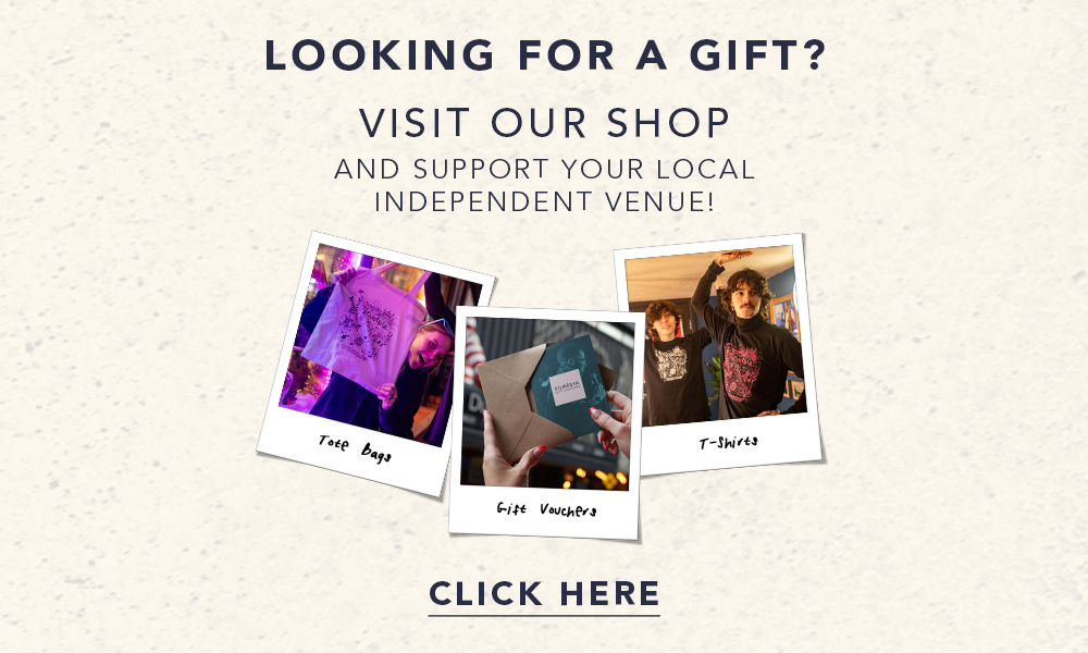 Looking for a gift? Visit our shop and suppor your local independent venue. Click here.